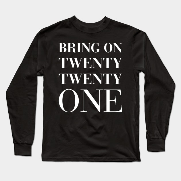 Bring on 2021 - Motivation Long Sleeve T-Shirt by PlantSlayer